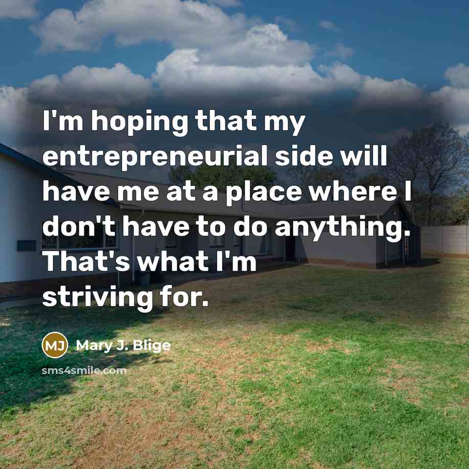 “I'm hoping that my entrepreneurial side will have me at…” quote by Mary J. Blige