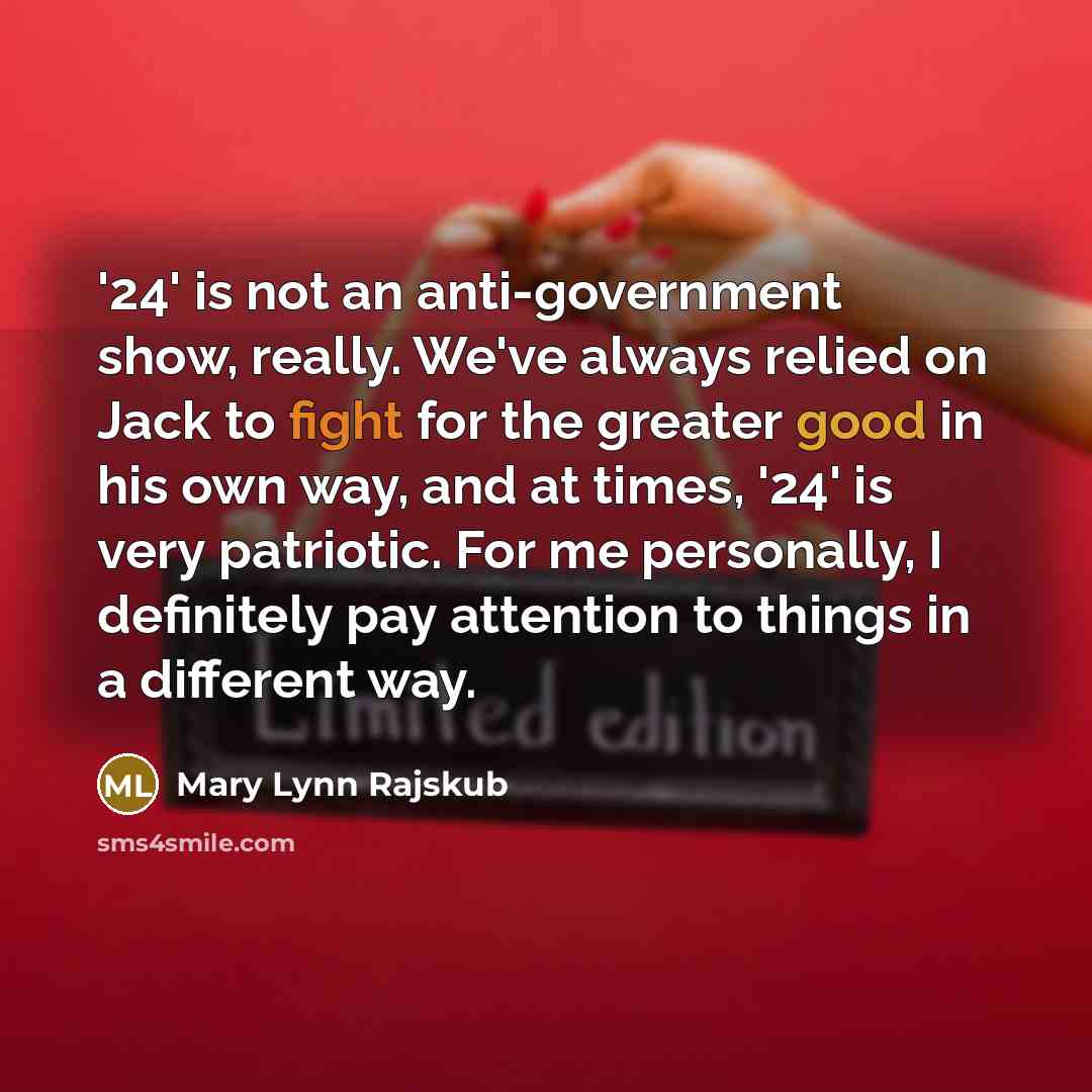 “'24' is not an anti-government show, really. We've always relied…” quote by Mary Lynn Rajskub