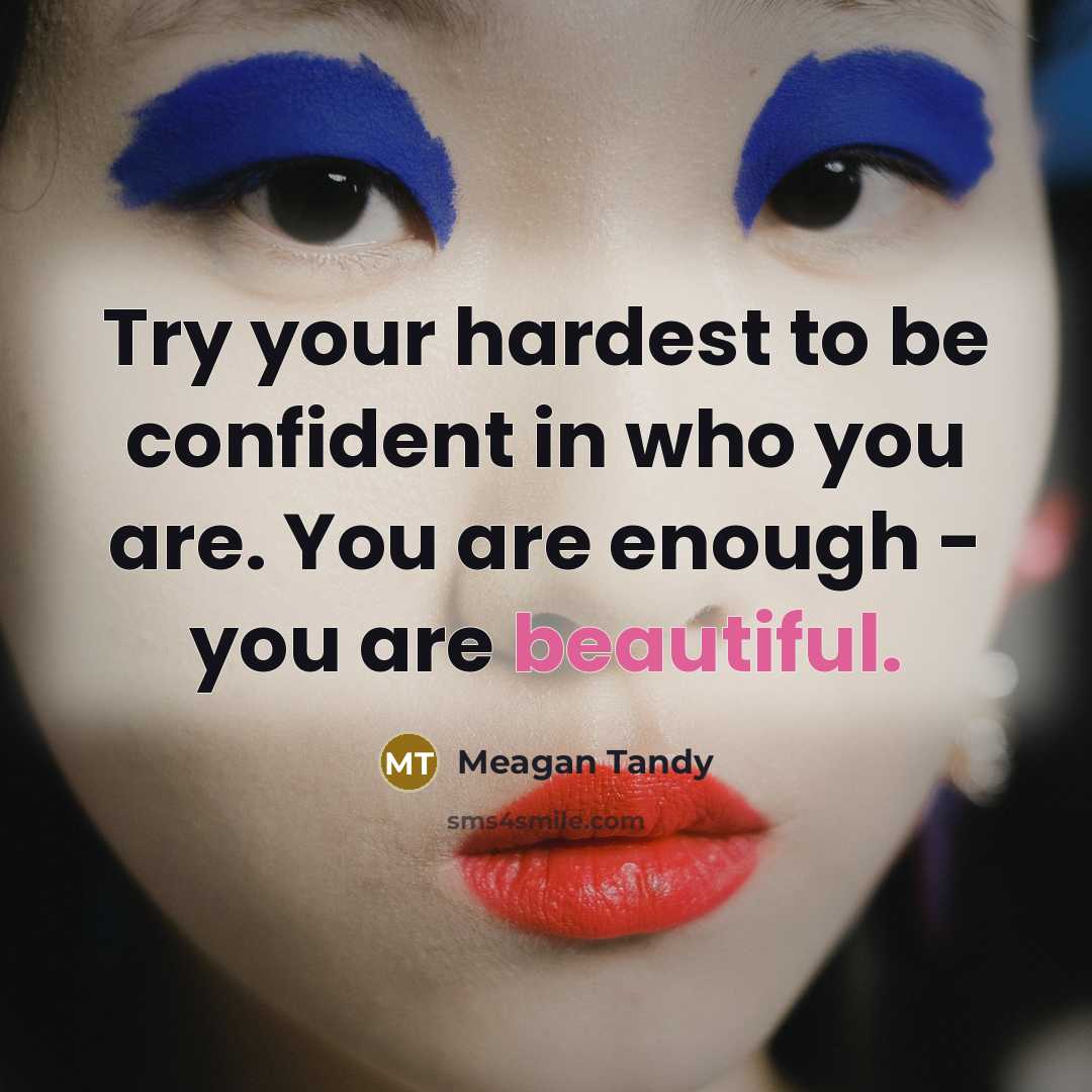 “Try your hardest to be confident in who you are.…” quote by Meagan Tandy