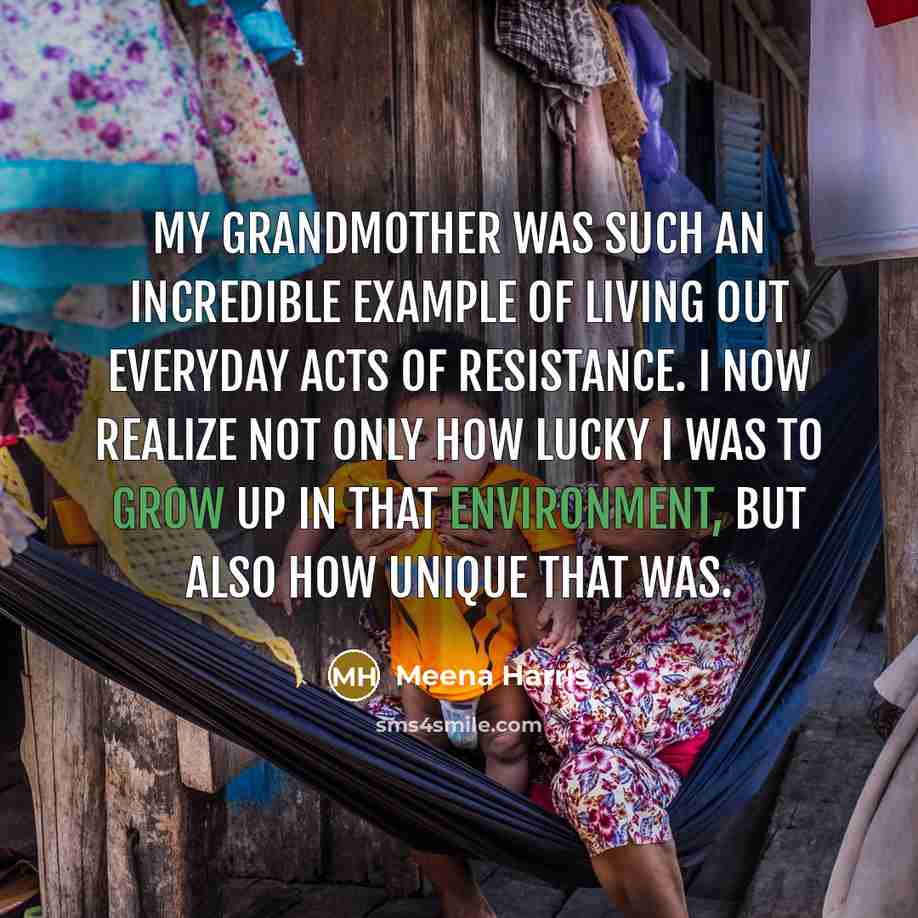 “My grandmother was such an incredible example of living out everyday acts of resistance. I now realize not only how lucky I was to grow up in that environment, but also how unique that was.” quote by Meena Harris