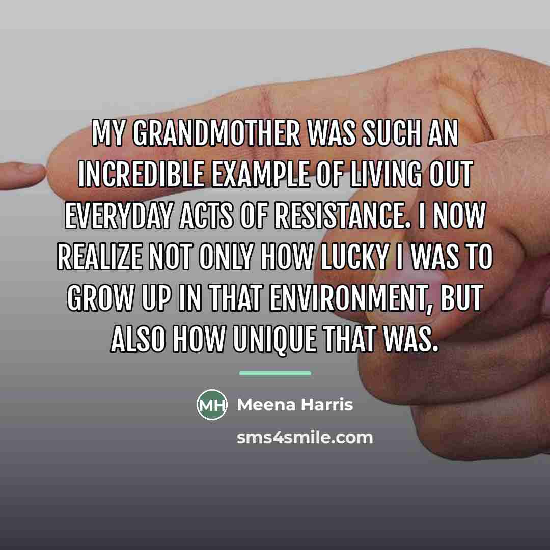 “My grandmother was such an incredible example of living out…” quote by Meena Harris