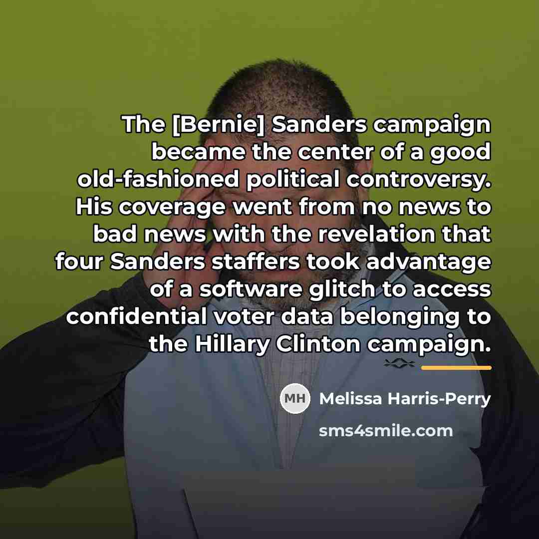“The [Bernie] Sanders campaign became the center of a good…” quote by Melissa Harris-Perry