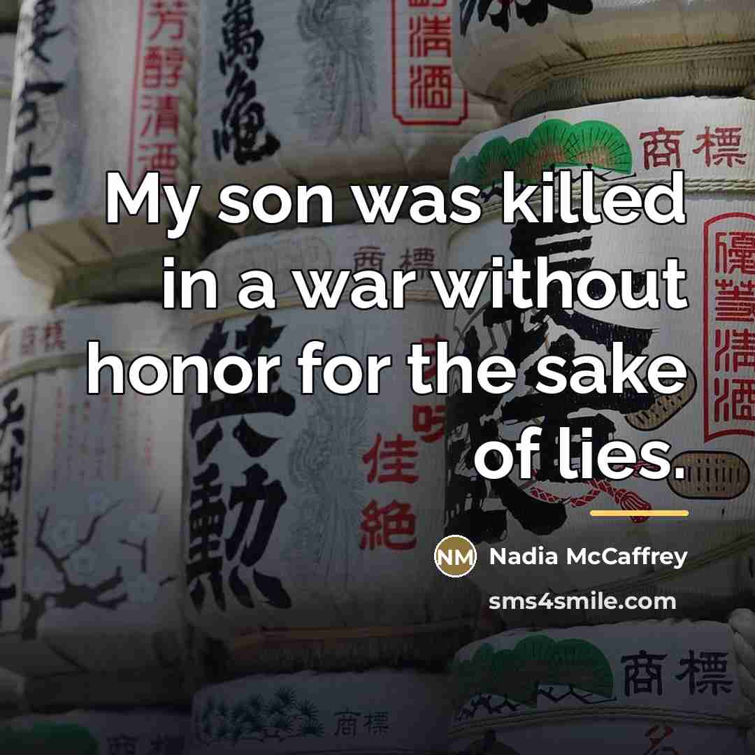 “My son was killed in a war without honor for…” quote by Nadia McCaffrey