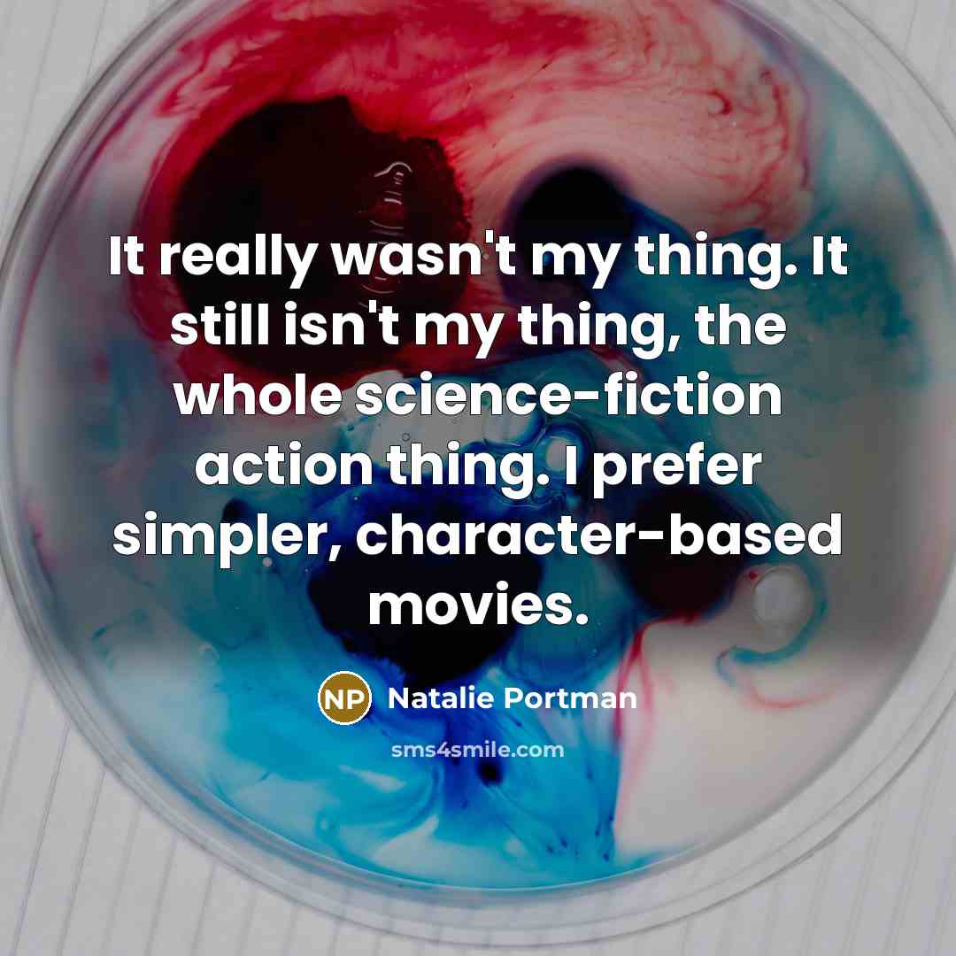 “It really wasn't my thing. It still isn't my thing,…” quote by Natalie Portman
