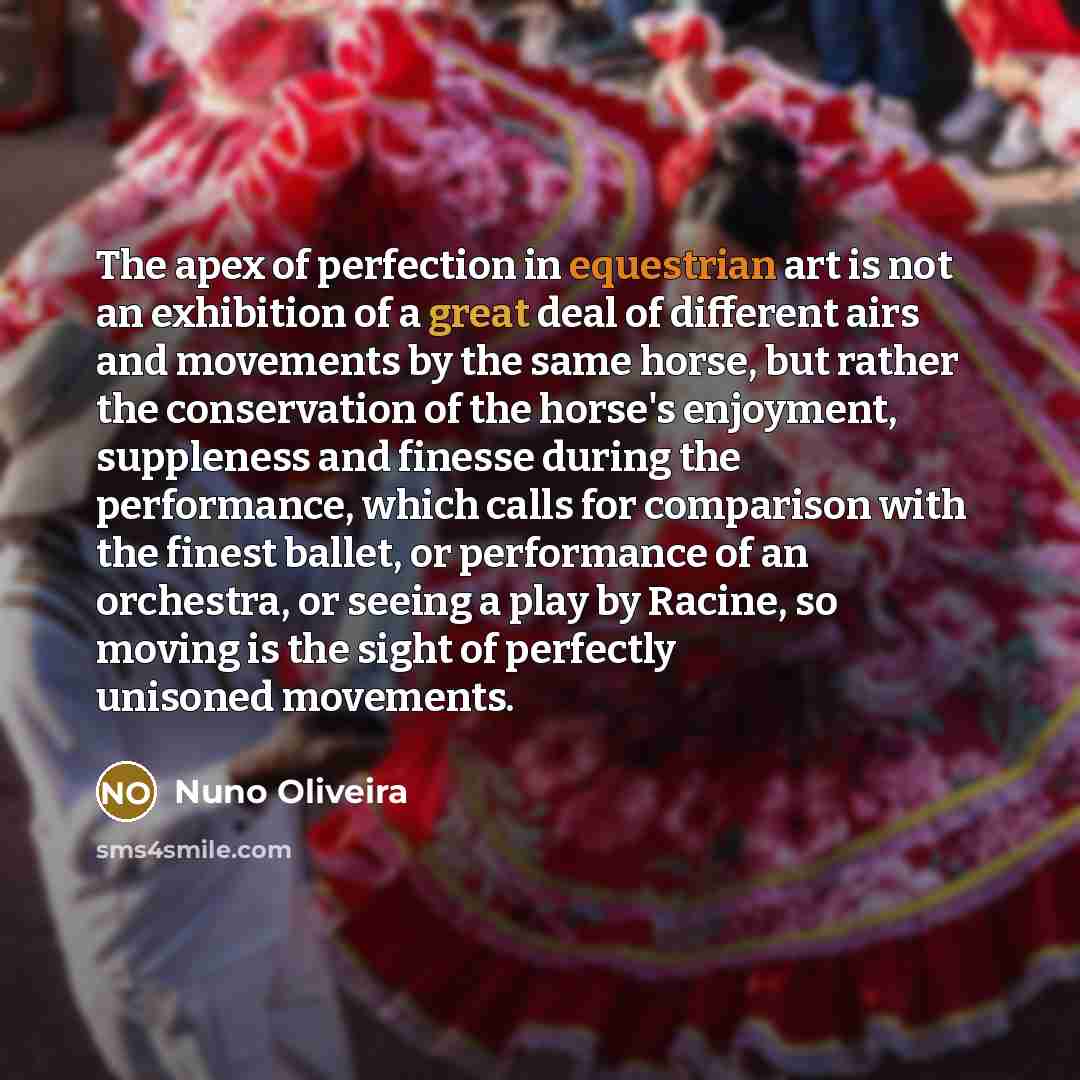 “The apex of perfection in equestrian art is not an…” quote by Nuno Oliveira