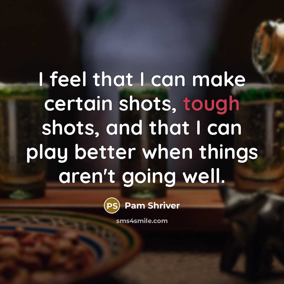 “I feel that I can make certain shots, tough shots,…” quote by Pam Shriver