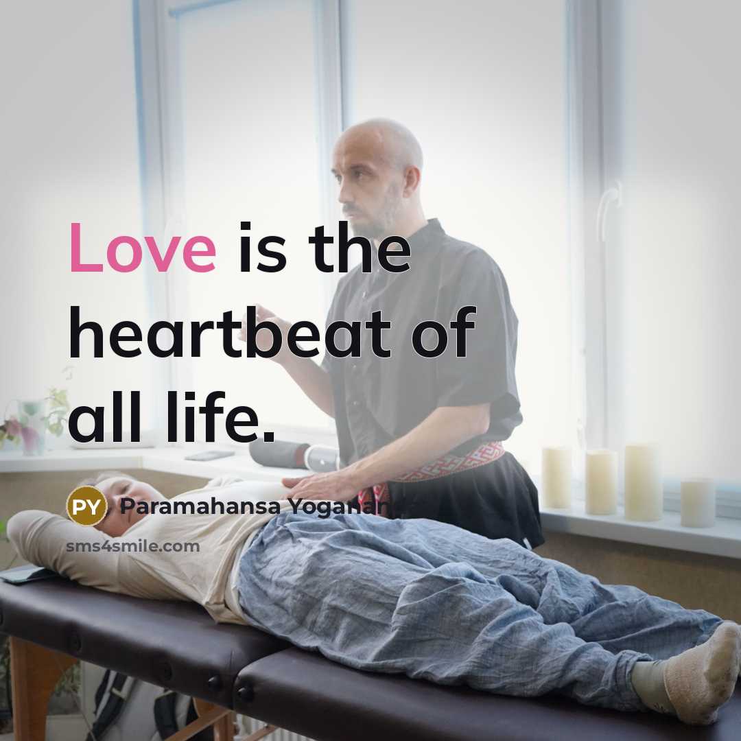 “Love is the heartbeat of all life.…” quote by Paramahansa Yogananda