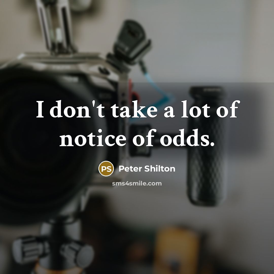 “I don't take a lot of notice of odds.…” quote by Peter Shilton