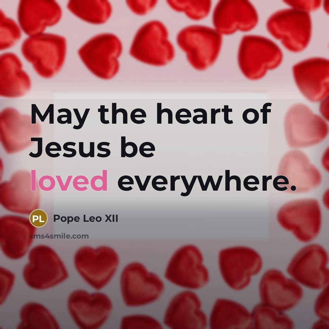 “May the heart of Jesus be loved everywhere.…” quote by Pope Leo XII