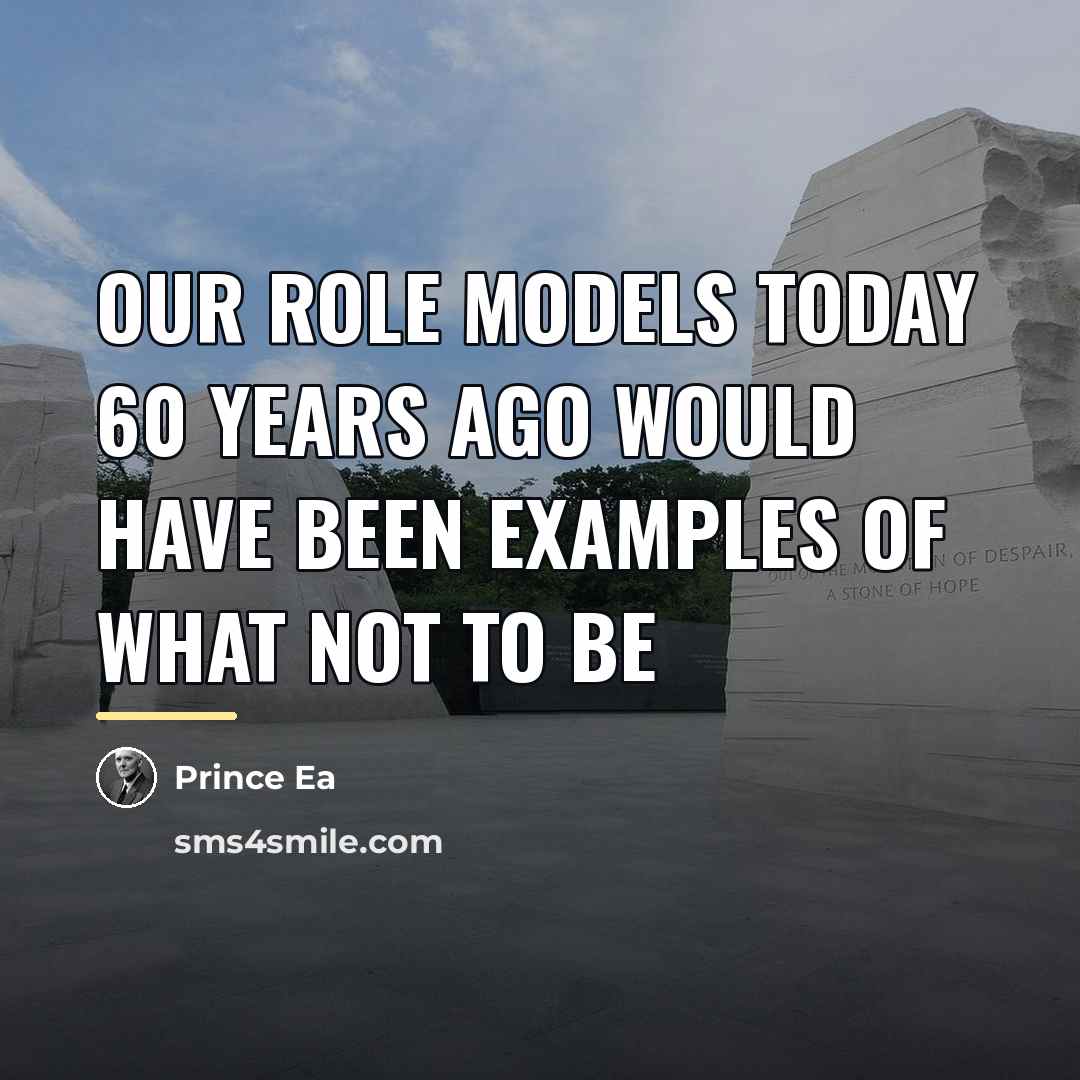“Our role models today 60 years ago would have been…” quote by Prince Ea
