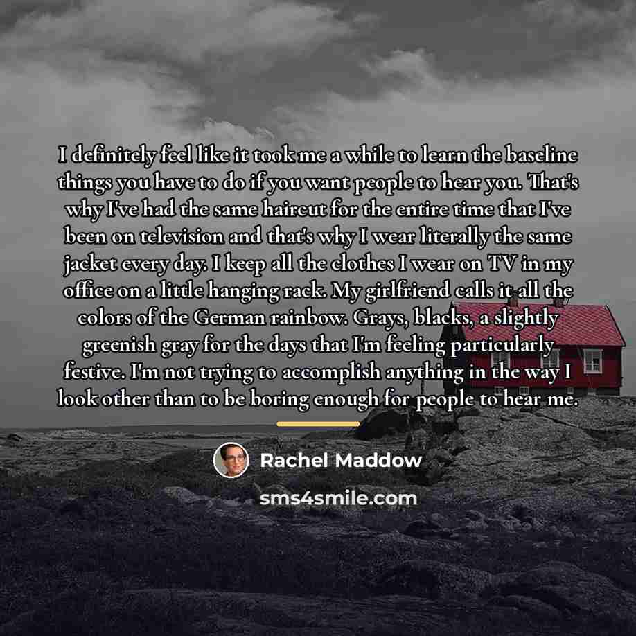 “I definitely feel like it took me a while to…” quote by Rachel Maddow