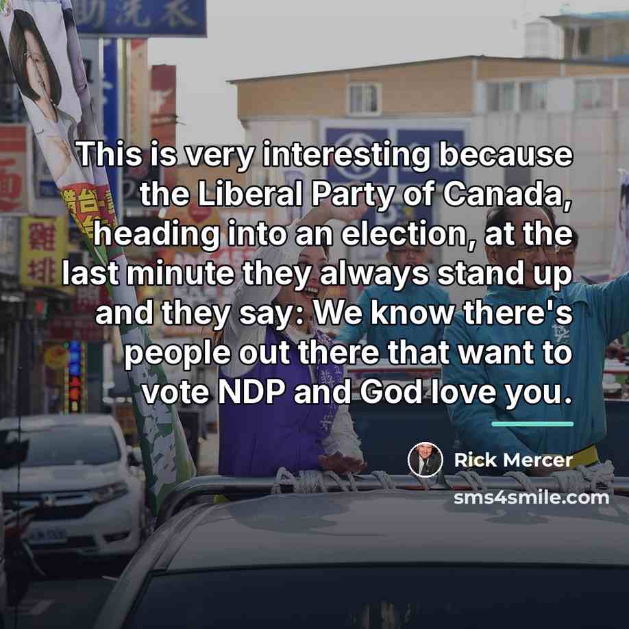 “This is very interesting because the Liberal Party of Canada,…” quote by Rick Mercer