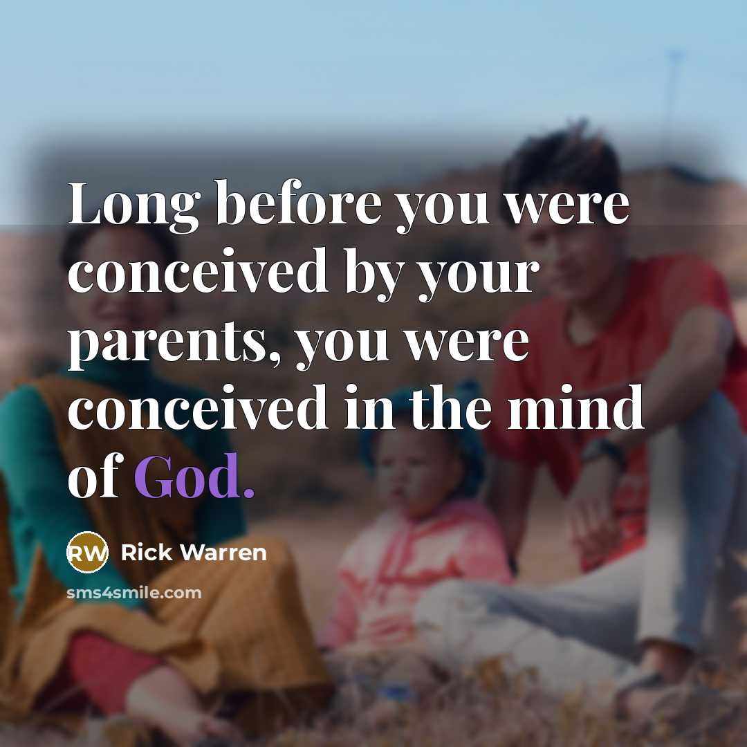 “Long before you were conceived by your parents, you were…” quote by Rick Warren