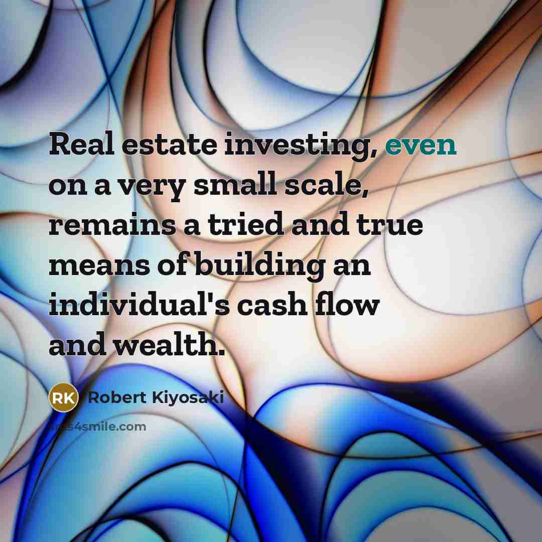 “Real estate investing, even on a very small scale, remains…” quote by Robert Kiyosaki