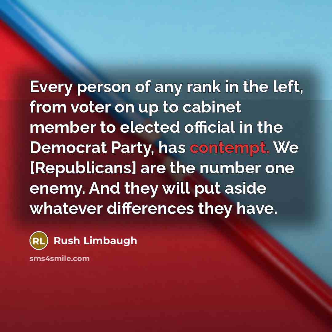 “Every person of any rank in the left, from voter…” quote by Rush Limbaugh