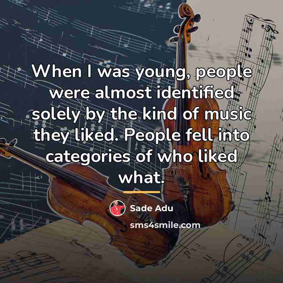 “When I was young, people were almost identified solely by…” quote by Sade Adu