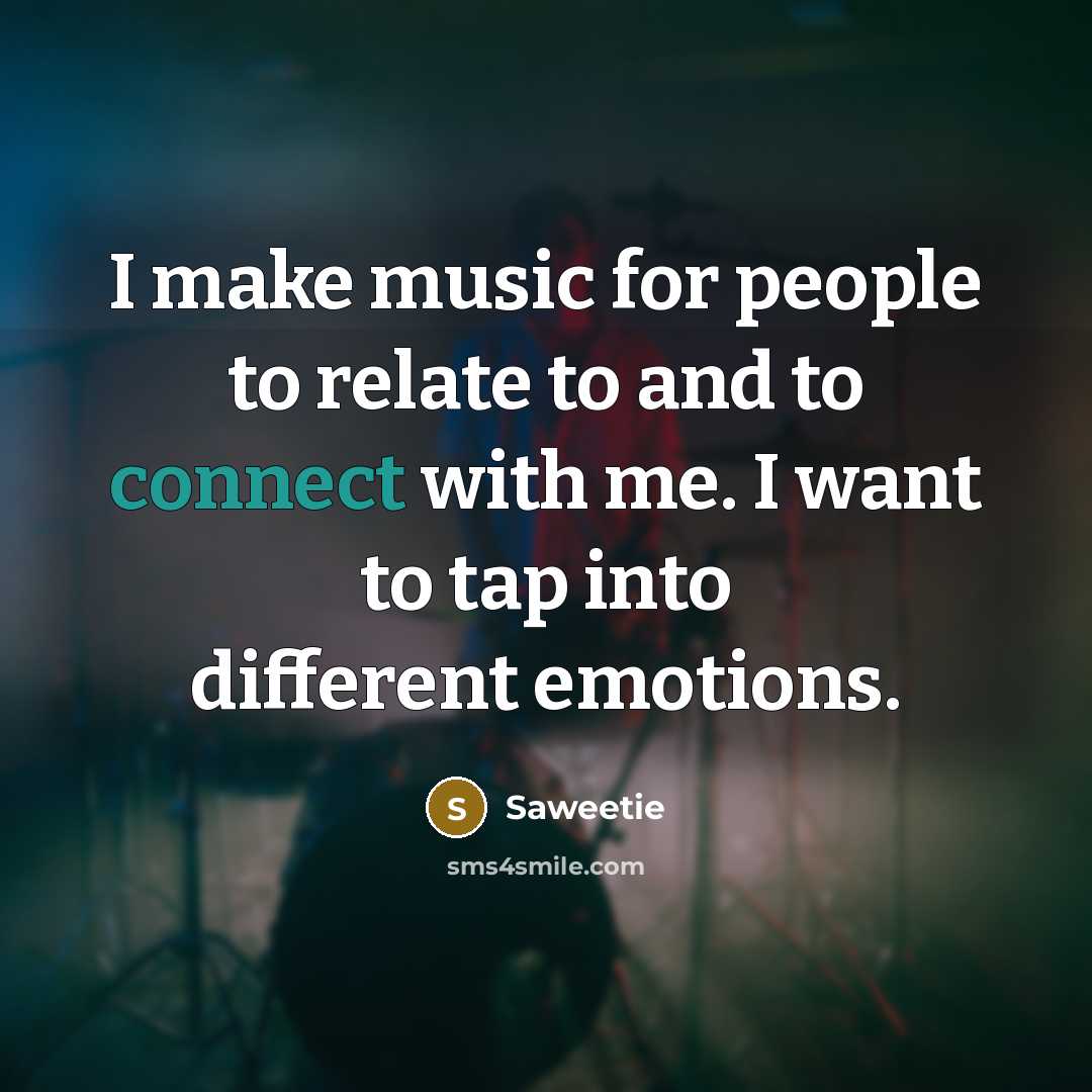 “I make music for people to relate to and to…” quote by Saweetie