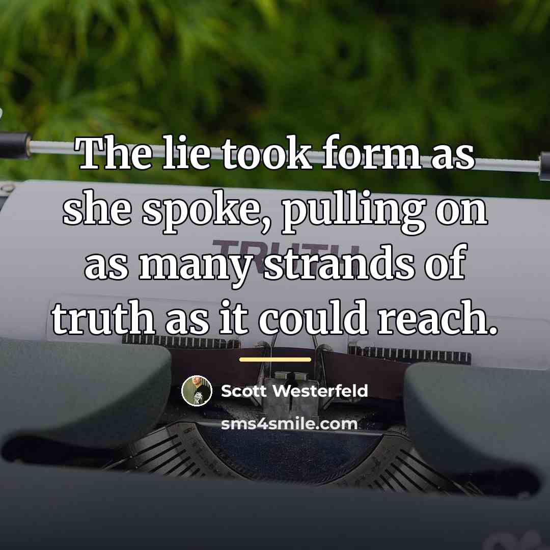 “The lie took form as she spoke, pulling on as…” quote by Scott Westerfeld