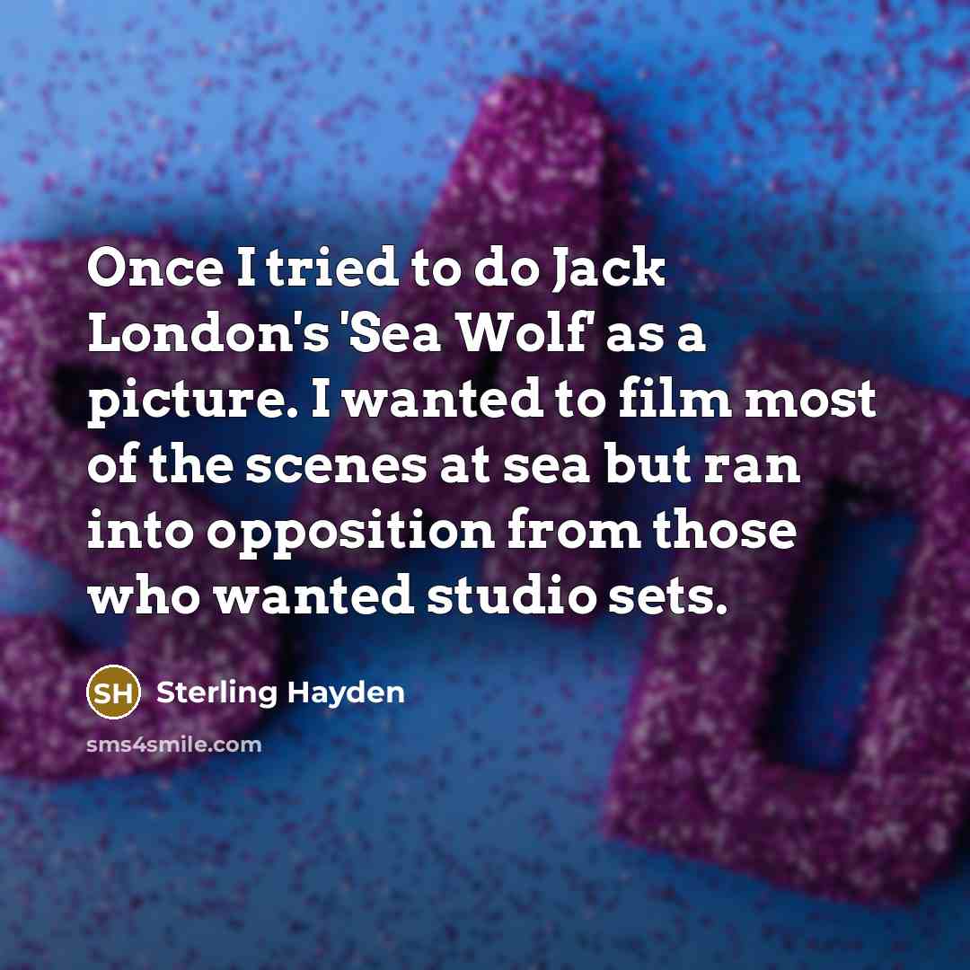 “Once I tried to do Jack London's 'Sea Wolf' as…” quote by Sterling Hayden