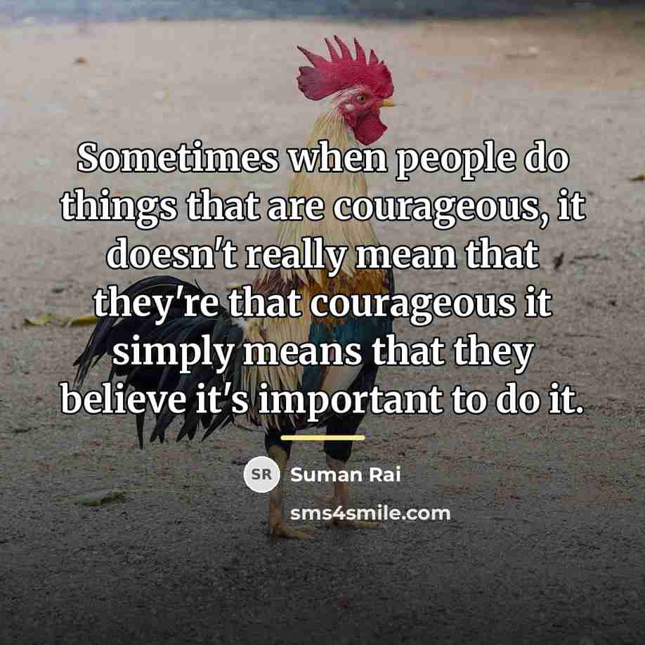 “Sometimes when people do things that are courageous, it doesn't…” quote by Suman Rai