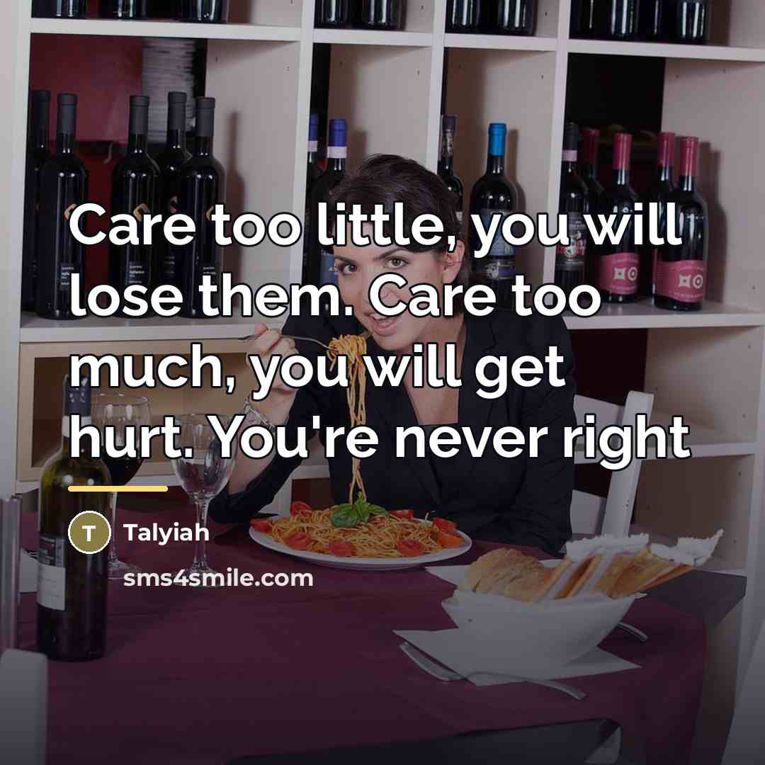 “Care too little, you will lose them. Care too much,…” quote by Talyiah