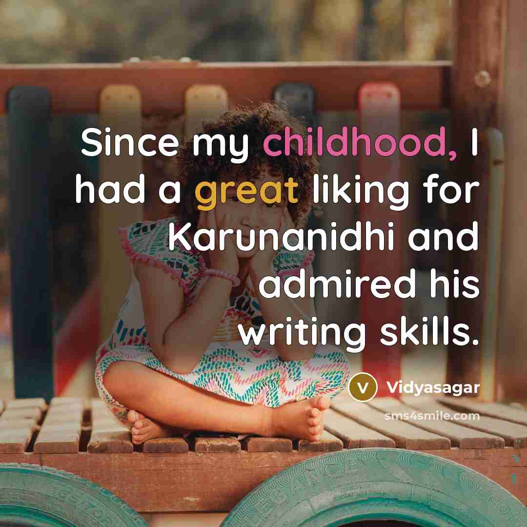 “Since my childhood, I had a great liking for Karunanidhi…” quote by Vidyasagar