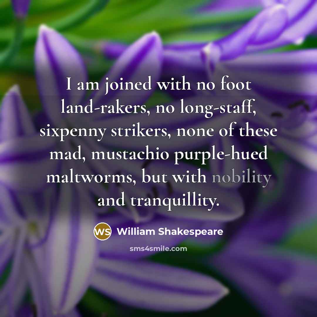 “I am joined with no foot land-rakers, no long-staff, sixpenny…” quote by William Shakespeare