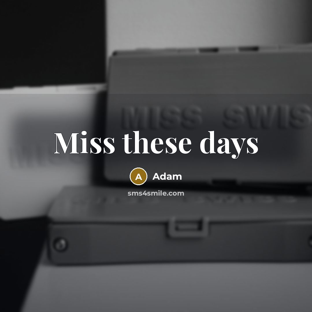 “Miss these days” quote by Adam
