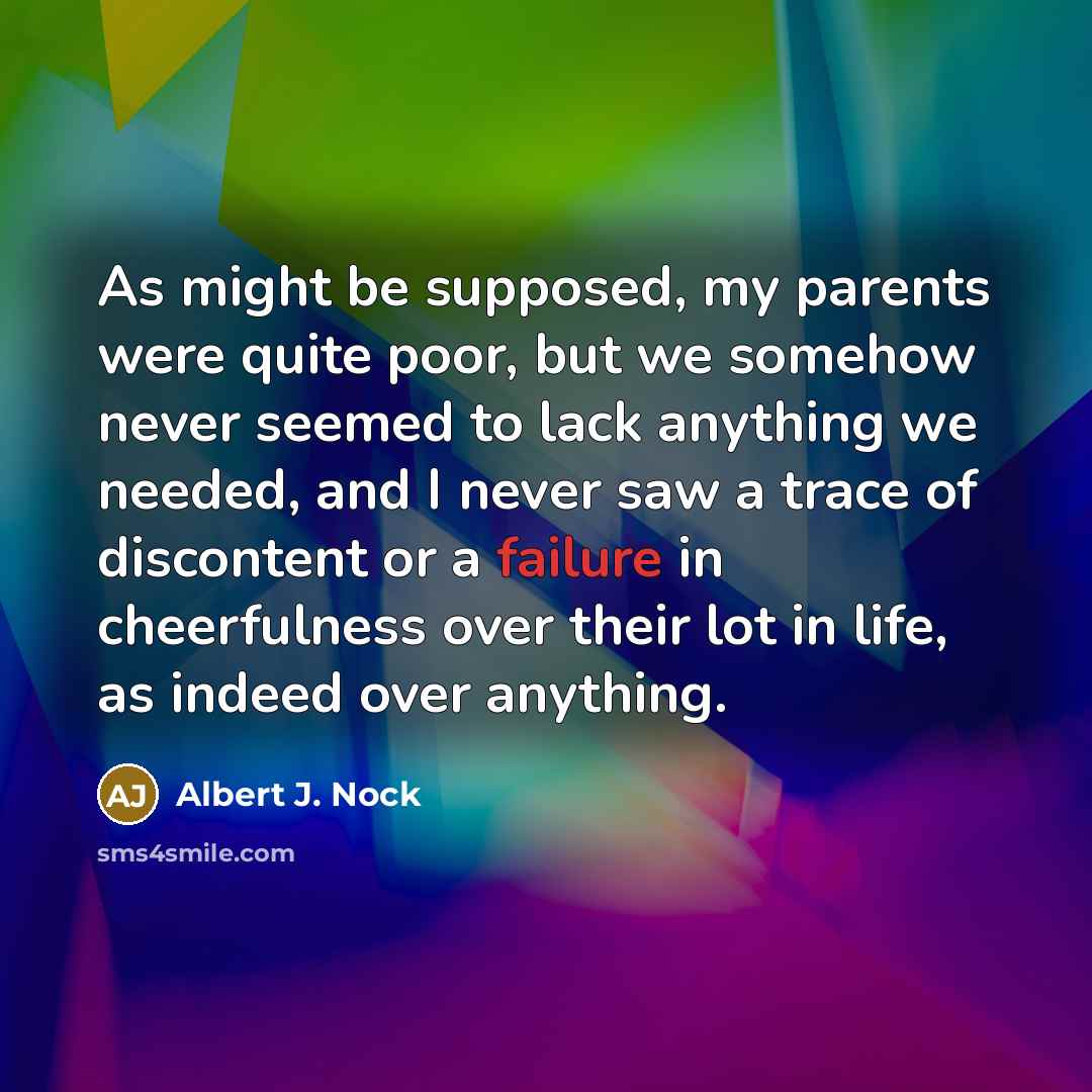 “As might be supposed, my parents were quite poor, but…” quote by Albert J. Nock