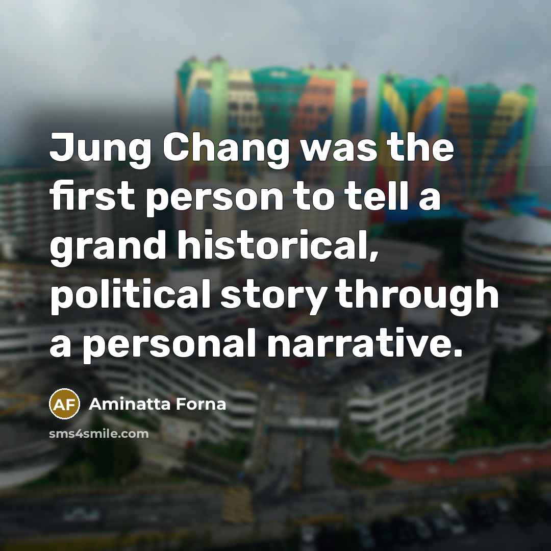 “Jung Chang was the first person to tell a grand…” quote by Aminatta Forna