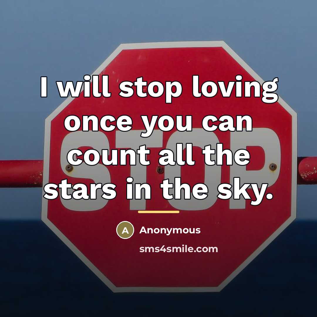 “I will stop loving once you can count all the…” quote by Anonymous