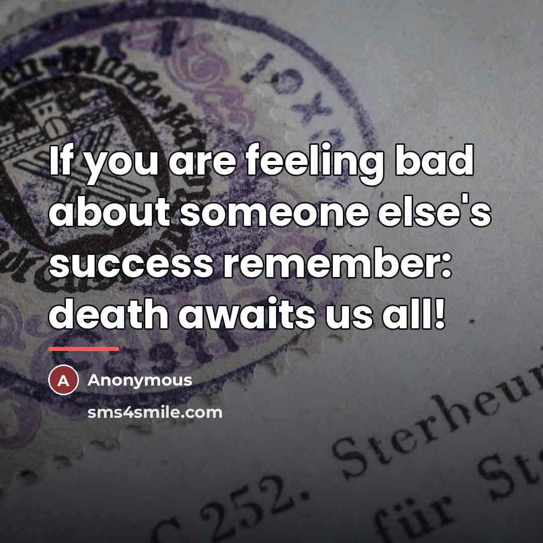 “If you are feeling bad about someone else's success remember:…” quote by Anonymous