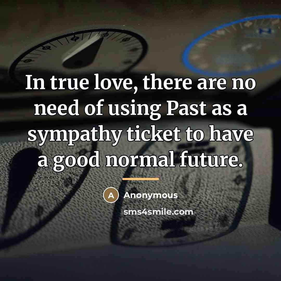 “In true love, there are no need of using Past…” quote by Anonymous