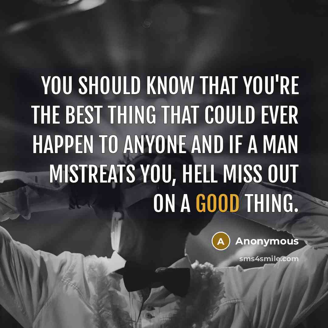“You should know that you're the best thing that could…” quote by Anonymous