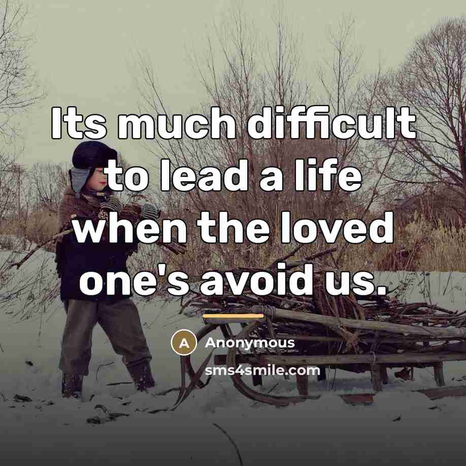 “Its much difficult to lead a life when the loved…” quote by Anonymous