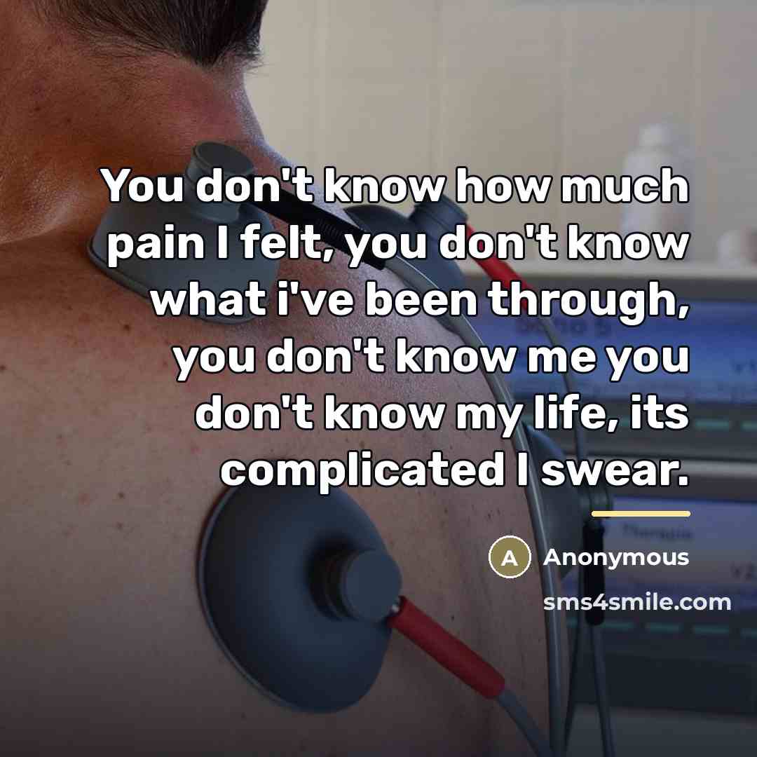 “You don't know how much pain I felt, you don't…” quote by Anonymous