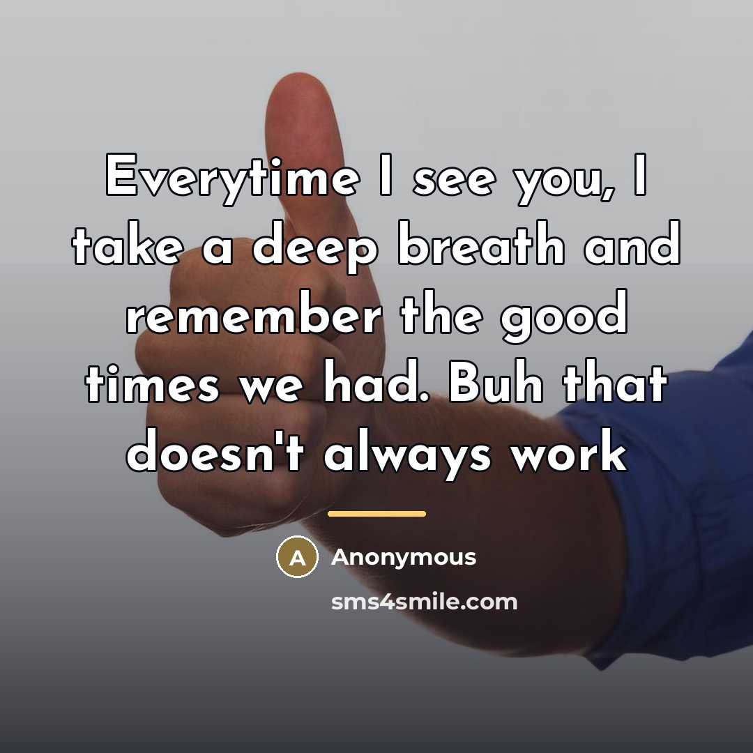 “Everytime I see you, I take a deep breath and…” quote by Anonymous