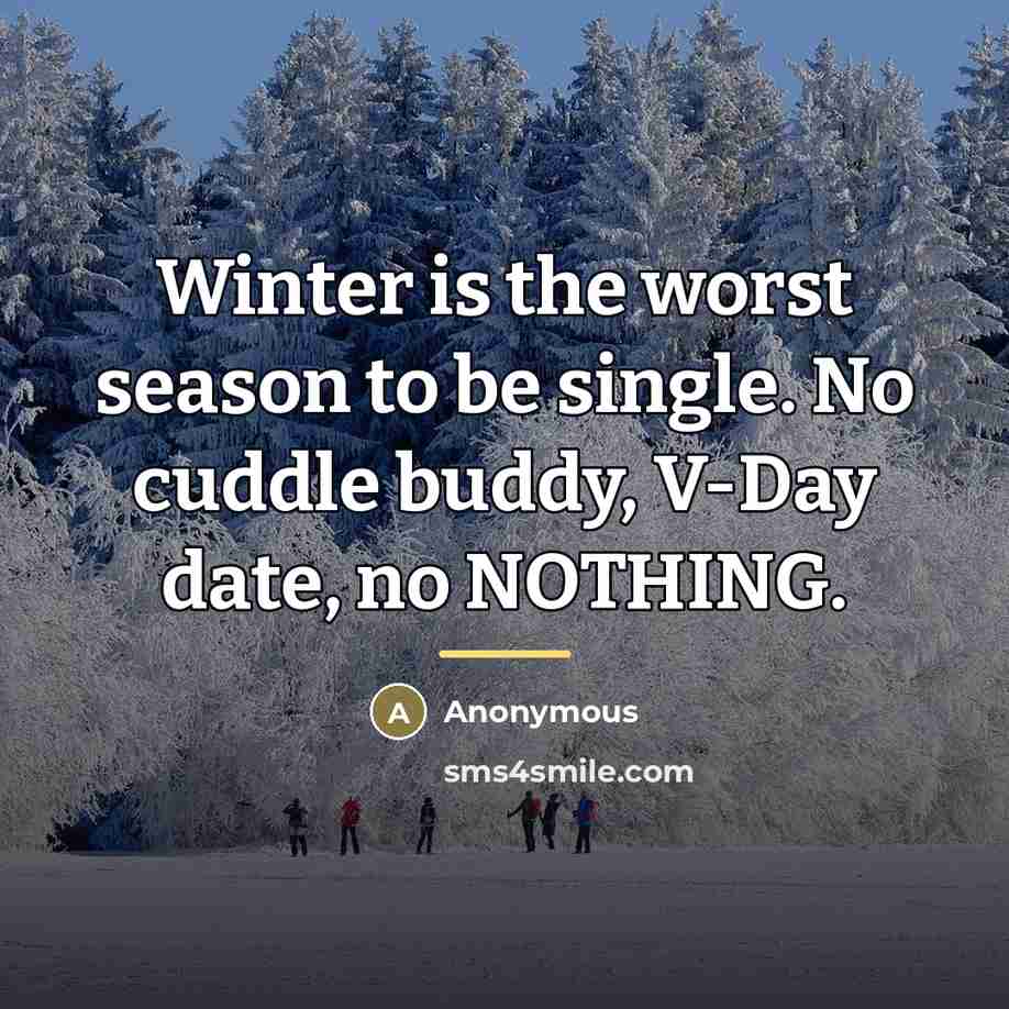 “Winter is the worst season to be single. No cuddle…” quote by Anonymous