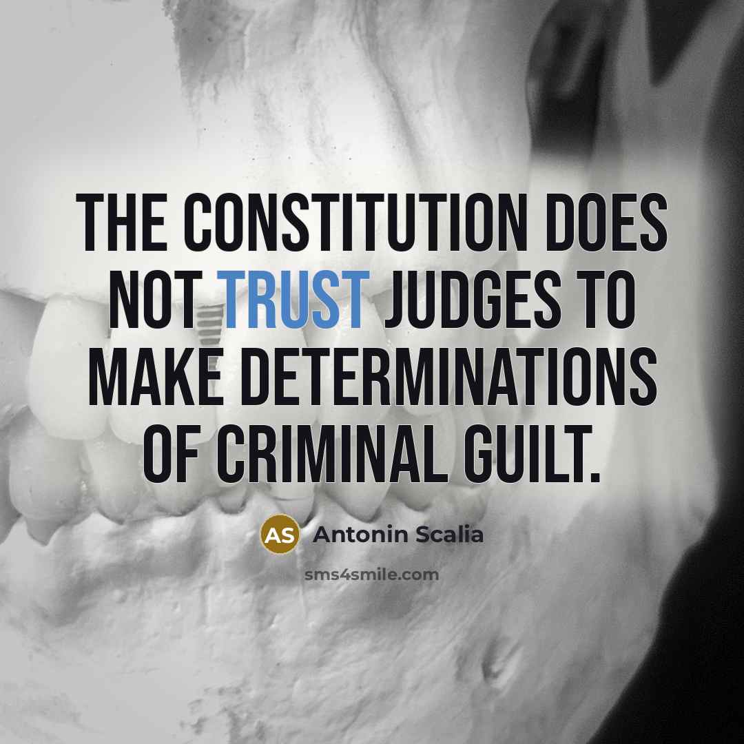 “The Constitution does not trust judges to make determinations of…” quote by Antonin Scalia