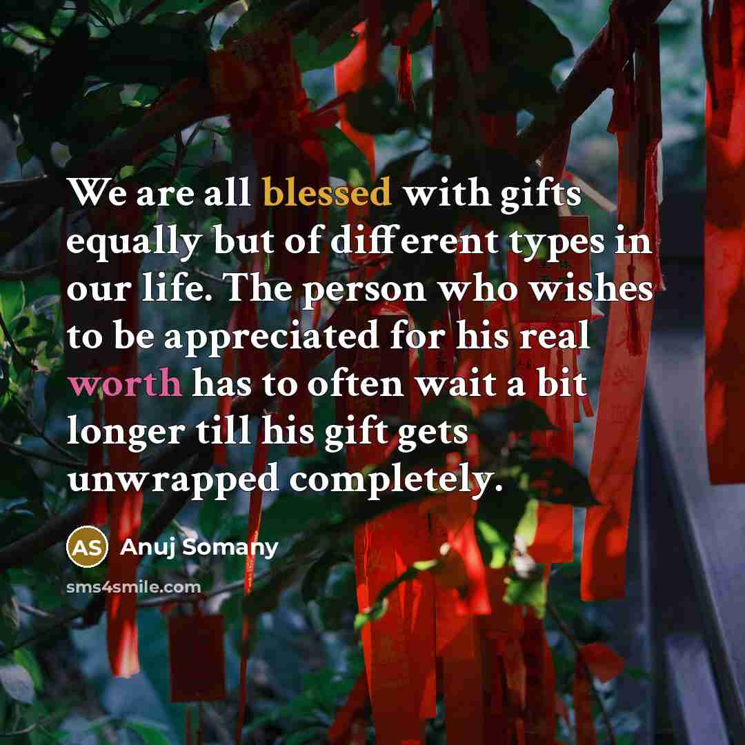 “We are all blessed with gifts equally but of different…” quote by Anuj Somany