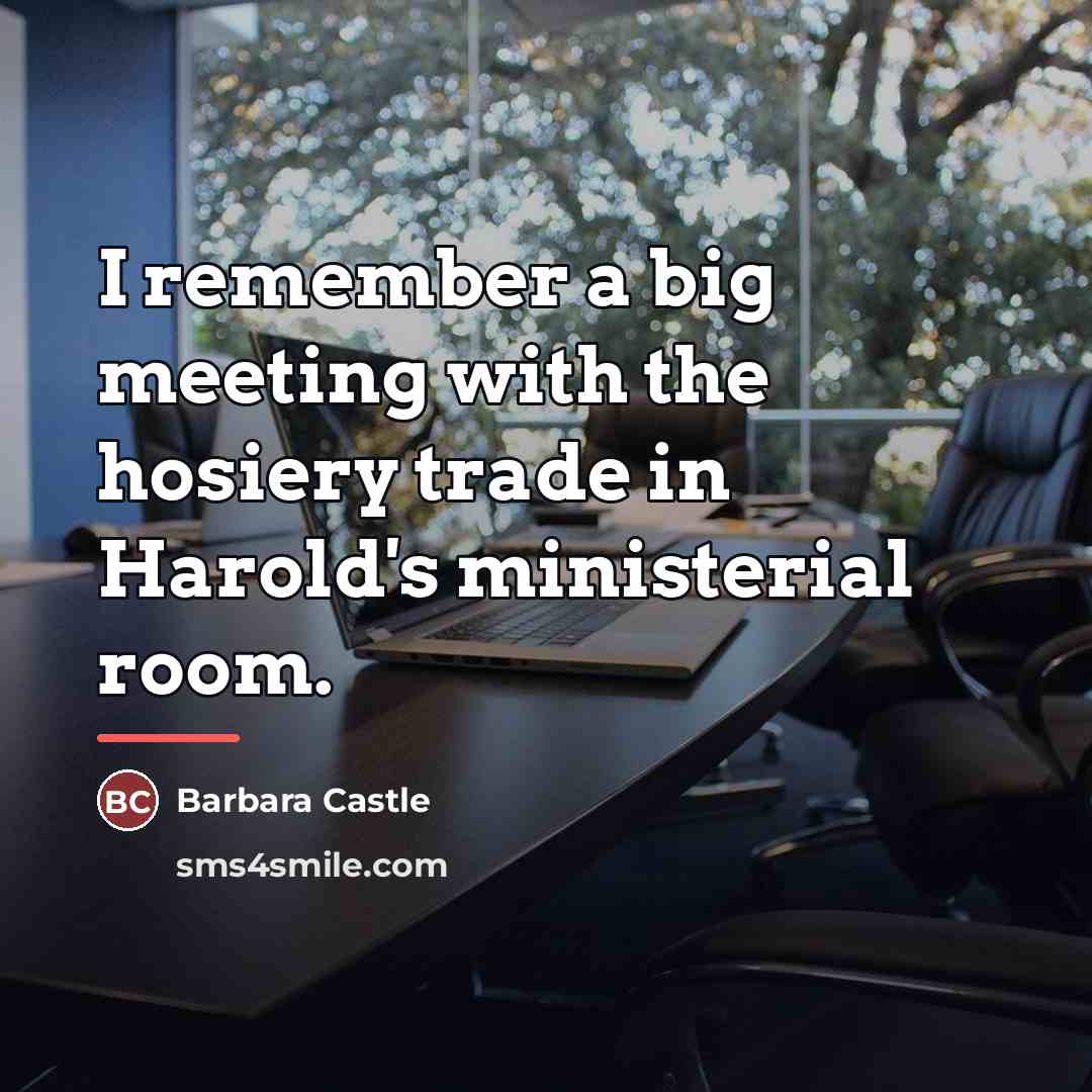 “I remember a big meeting with the hosiery trade in…” quote by Barbara Castle