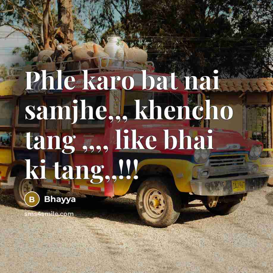“Phle karo bat nai samjhe,,, khencho tang ,,,, like bhai ki tang,,!!!” quote by Bhayya