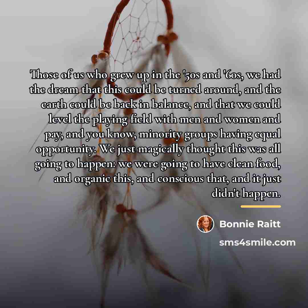 “Those of us who grew up in the '50s and…” quote by Bonnie Raitt