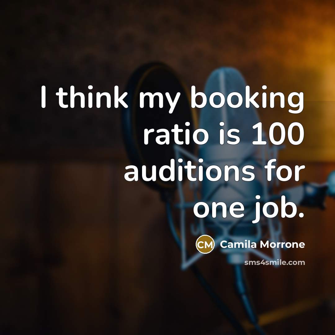 “I think my booking ratio is 100 auditions for one…” quote by Camila Morrone