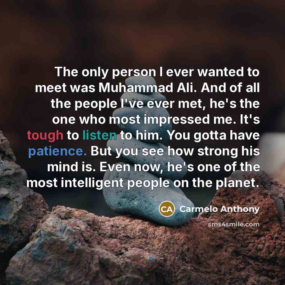 “The only person I ever wanted to meet was Muhammad…” quote by Carmelo Anthony