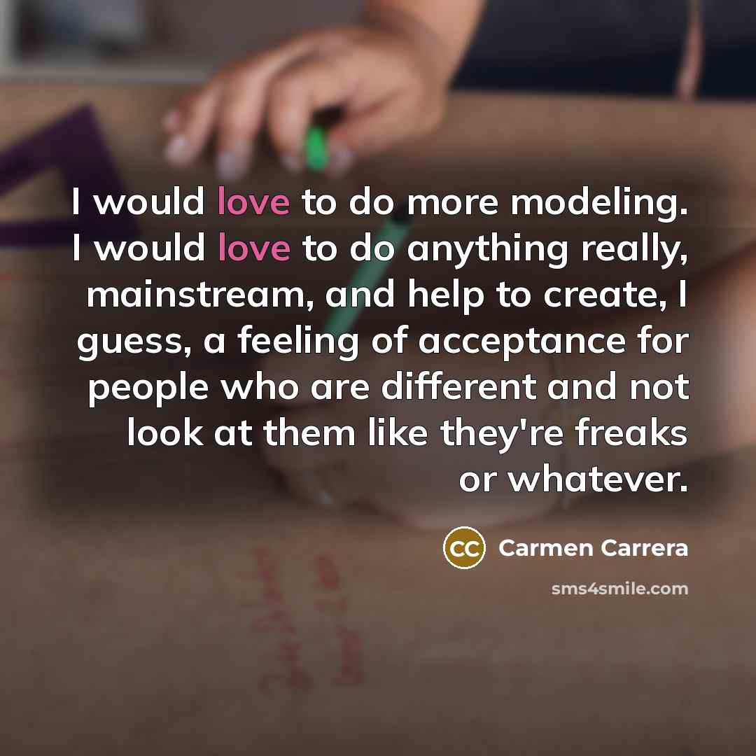 “I would love to do more modeling. I would love…” quote by Carmen Carrera