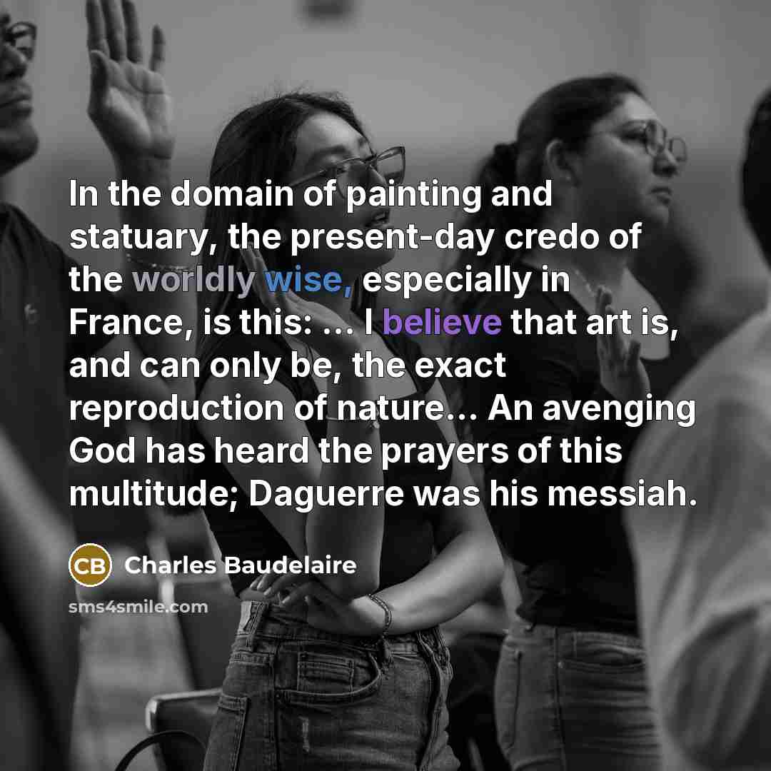“In the domain of painting and statuary, the present-day credo…” quote by Charles Baudelaire