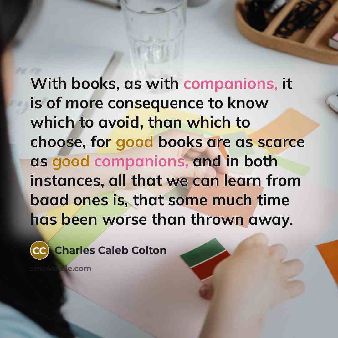“With books, as with companions, it is of more consequence…” quote by Charles Caleb Colton