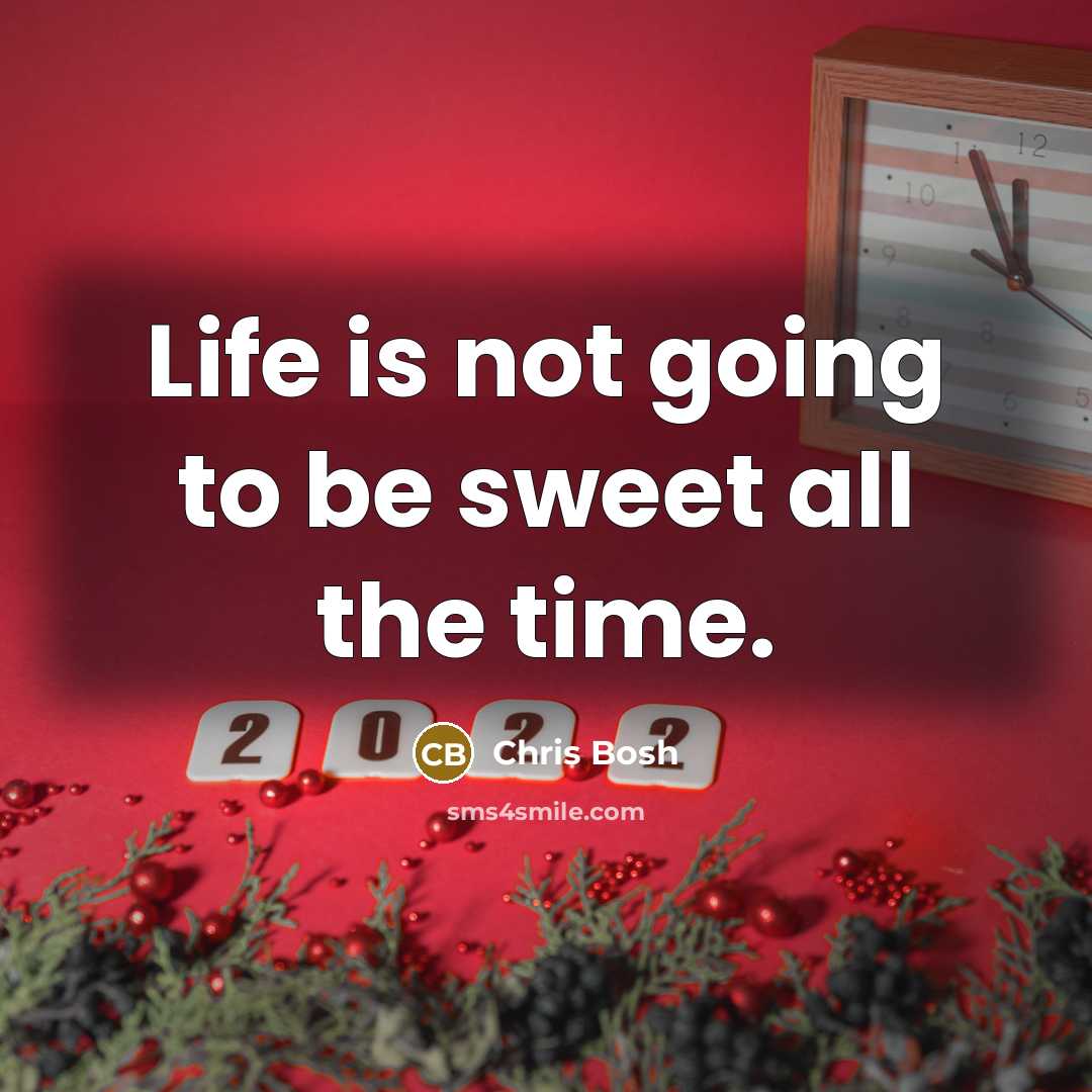 “Life is not going to be sweet all the time.” quote by Chris Bosh