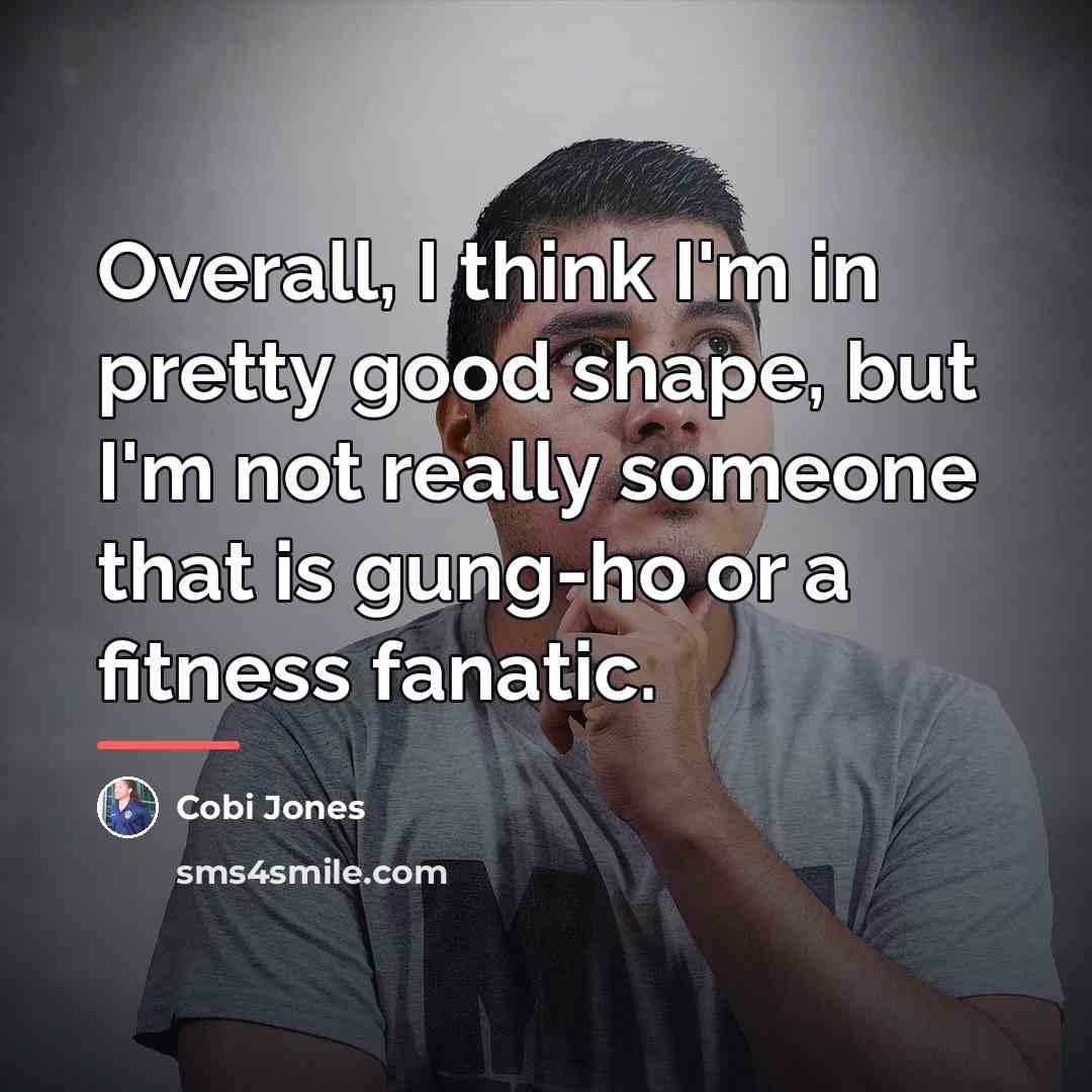 “Overall, I think I'm in pretty good shape, but I'm…” quote by Cobi Jones